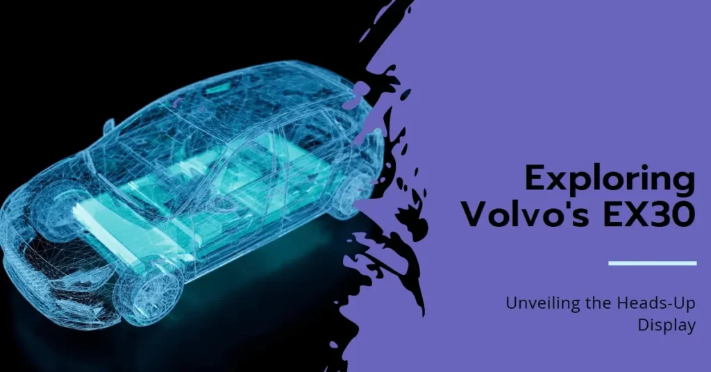 Does Volvo EX30 Have a Heads-Up Display? Does Volvo EX30 Have a Heads-Up Display?