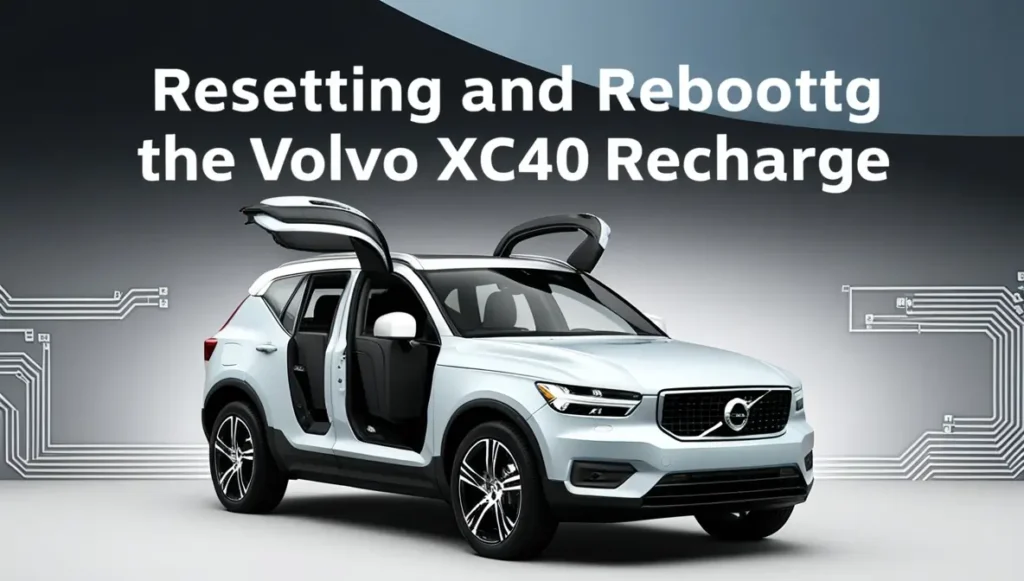 How to Reset/Reboot Volvo XC40 Recharge: A Complete Guide How to Reset/Reboot Volvo XC40 Recharge