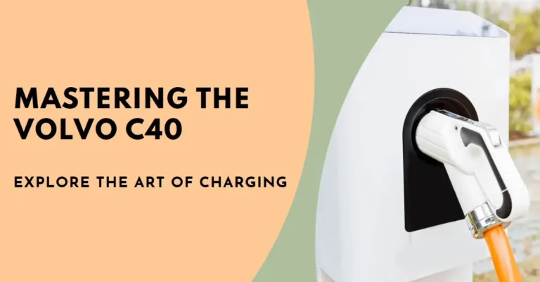 How to Charge a Volvo C40: A Complete Guide How to Charge a Volvo C40
