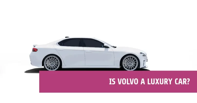 Is Volvo a Luxury Car