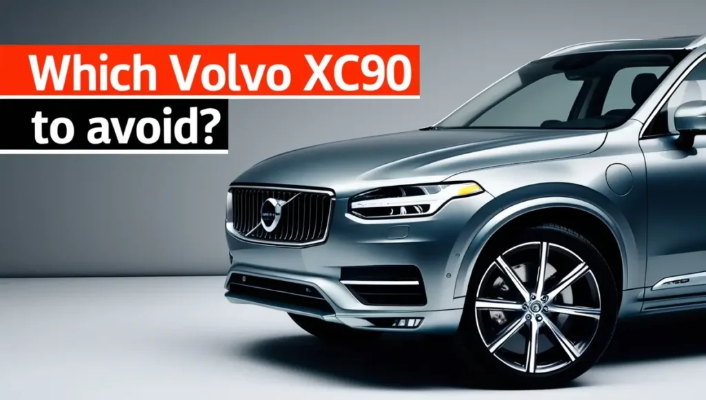 Which Volvo XC90 to Avoid: A Detailed Guide for Buyers Which Volvo XC90 to Avoid