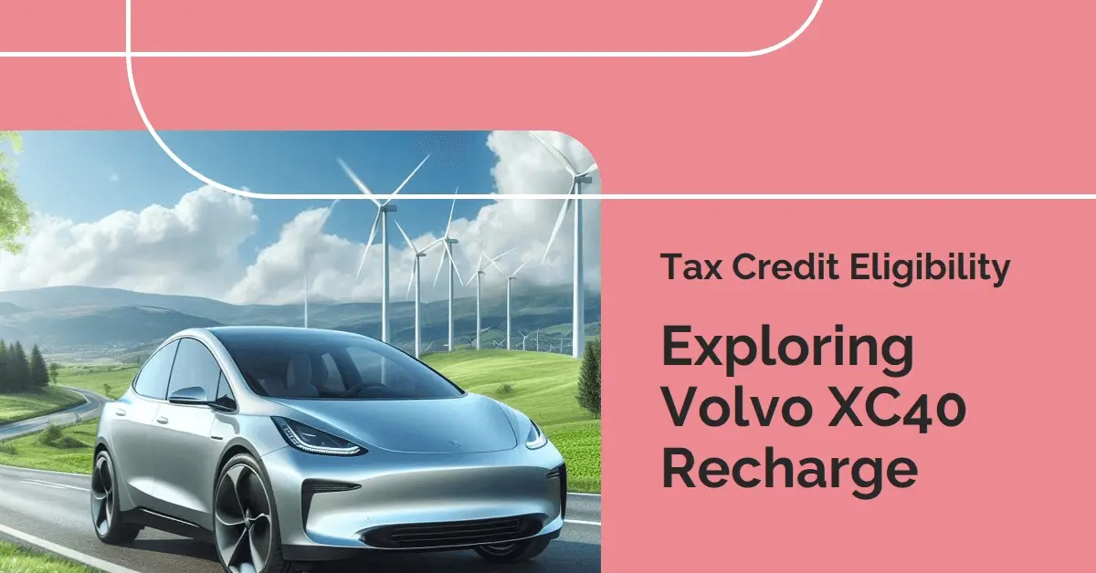 Does Volvo XC40 Qualify for Tax Credit