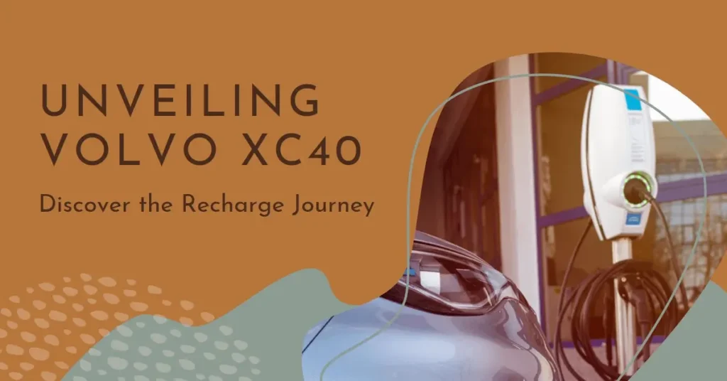 How Long Does Volvo XC40 Recharge Battery Last? How to Charge Volvo XC40