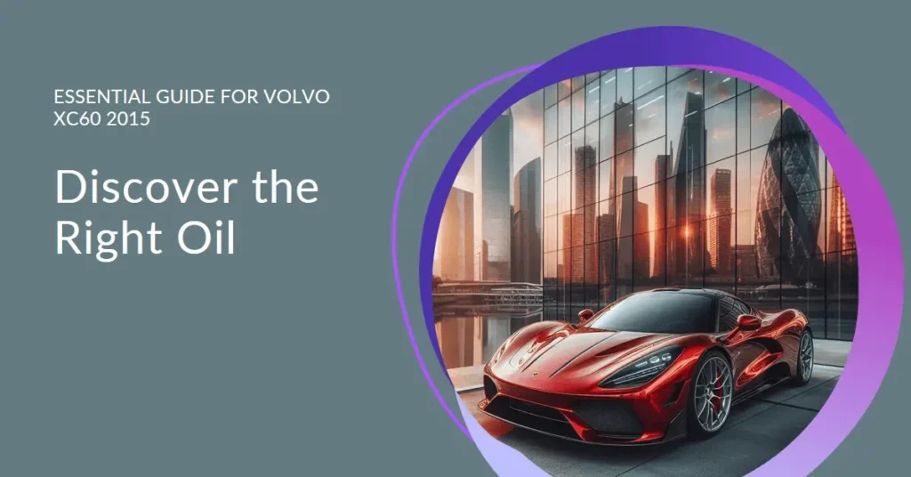 What Oil Does the 2015 Volvo XC60 Take? what oil does volvo xc60 2015 take