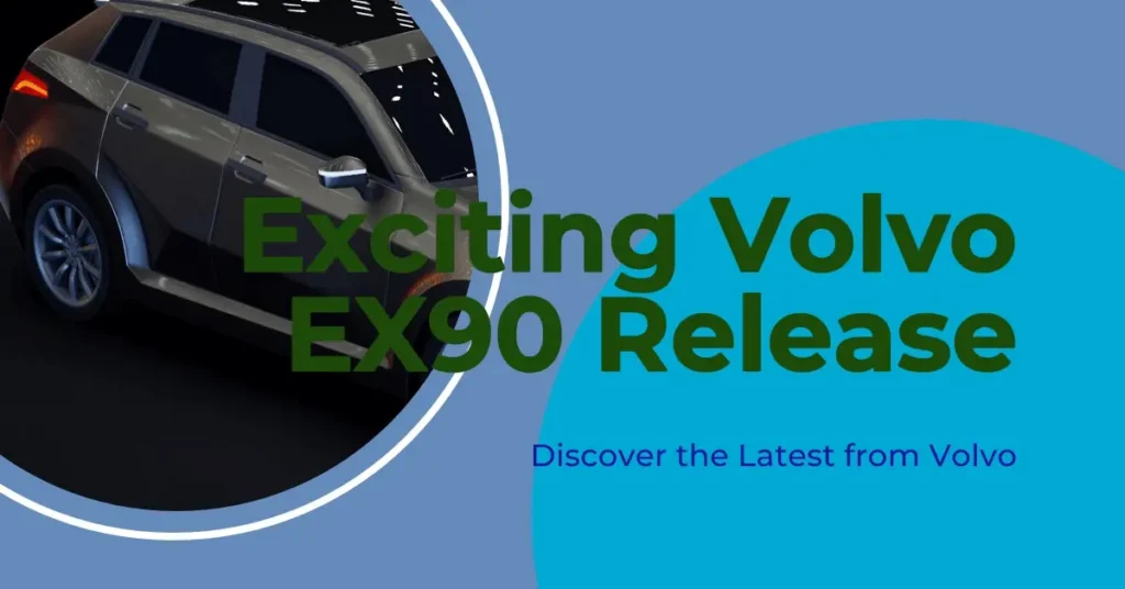 When Does the Volvo EX90 Come Out? When Does the Volvo EX90 Come Out