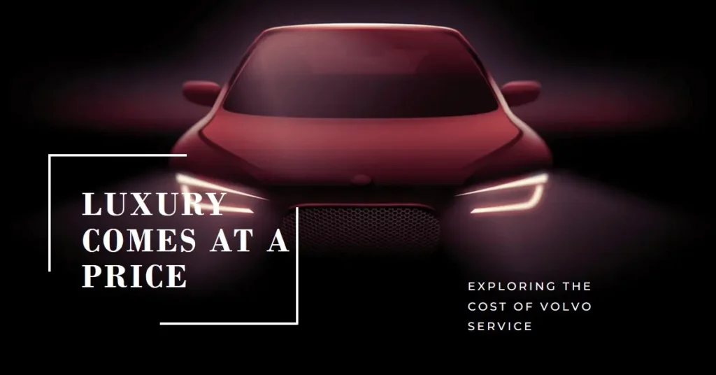 Why Is Volvo Service So Expensive? Why Is Volvo Service So Expensive