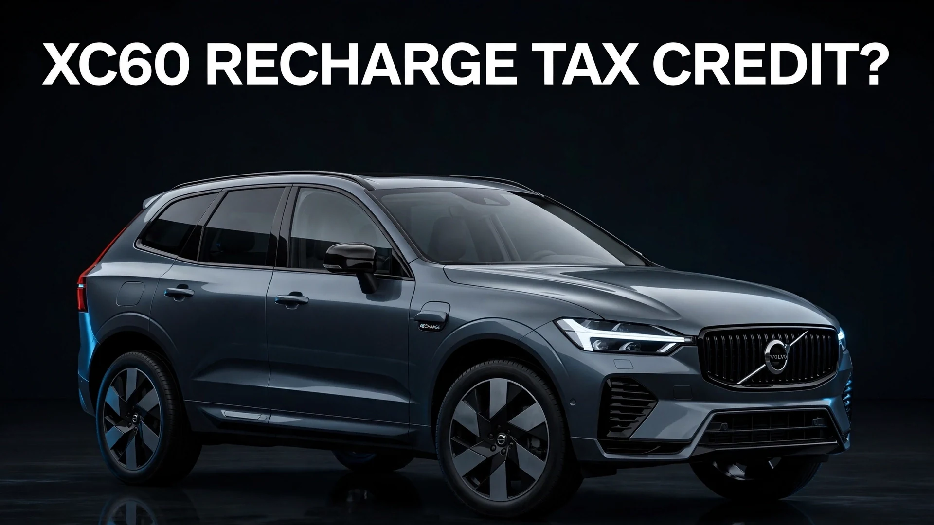 Does the Volvo XC60 Recharge Qualify for Tax Credit? does the volvo xc60 recharge qualify for tax credit 2