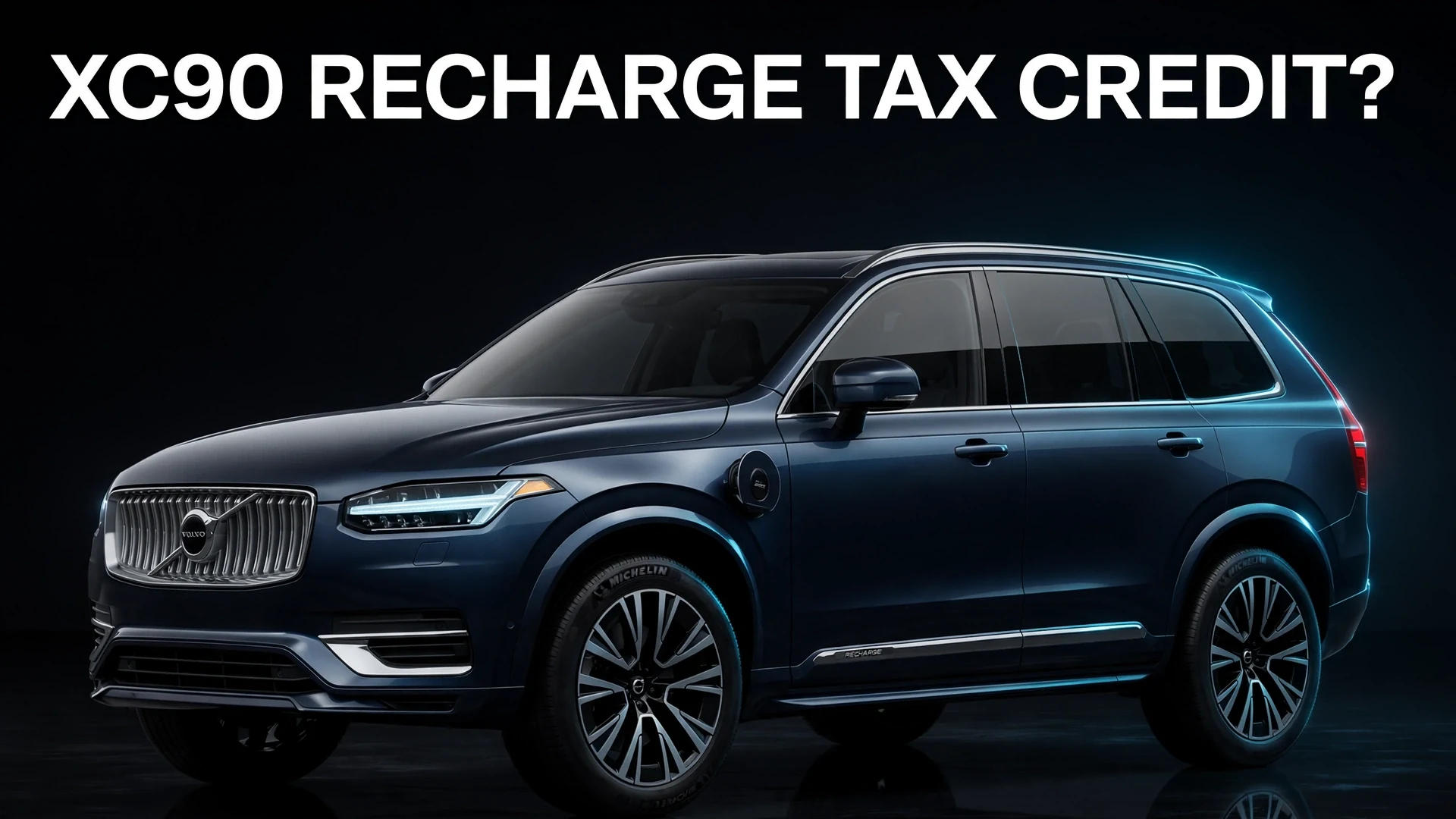 Does the Volvo XC90 Recharge Qualify for a Tax Credit? 2026 Answer: No — Here's Its Full History does volvo xc90 recharge qualify for tax credit